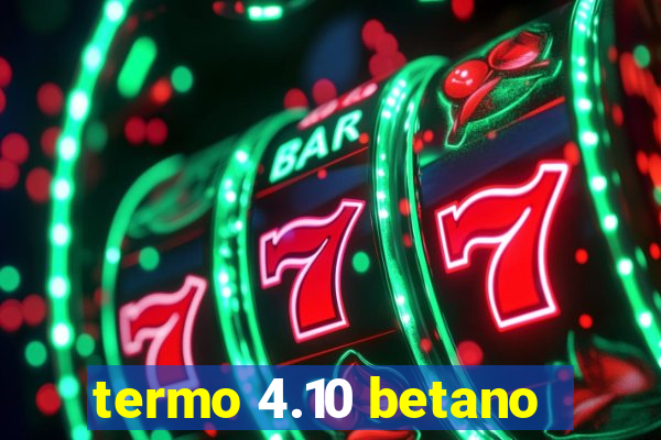 termo 4.10 betano